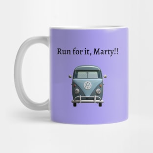 Run for it Marty! Mug